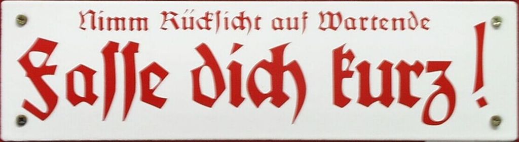 Nimm Rücksicht auf Wartende Fasse dich kurz! Emaille, 33 x 9 cm